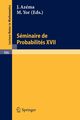 Seminaire de Probabilites XVII 1981/82, 