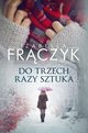 Do trzech razy sztuka, Frczyk Izabella