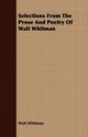 Selections from the Prose and Poetry of Walt Whitman, Whitman Walt