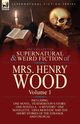 The Collected Supernatural and Weird Fiction of Mrs Henry Wood, Wood Henry