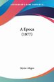 A Epoca (1877), Alegro Jayme