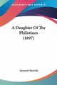 A Daughter Of The Philistines (1897), Merrick Leonard
