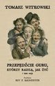 Przepdcie guru, ktrzy radz, jak y i inne eseje, Witkowski Tomasz
