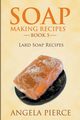 Soap Making Recipes Book 5, Pierce Angela