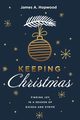 Keeping Christmas, Hopwood James A.