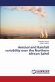 Aerosol and Rainfall variability over the Northern African Sahel, Girmay Eskender