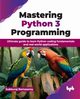 Mastering Python 3 Programming, Ramasamy Subburaj