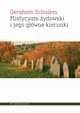 Mistycyzm ydowski i jego gwne kierunki, Scholem Gershom