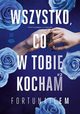 Wszystko, co w tobie kocham 2, FortunateEm