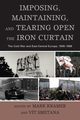 Imposing, Maintaining, and Tearing Open the Iron Curtain, 