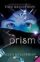 Prism, Kellerman Faye