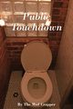 Public Touchdown, Mad Crapper The