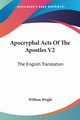 Apocryphal Acts Of The Apostles V2, Wright William
