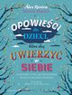 Opowieci dla dzieci, ktre chc uwierzy w siebie, Rovira Alex, Miralles Francesc