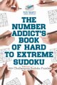 The Number Addict's Book of Hard to Extreme Sudoku | 200+ Challenging Sudoku Puzzles, Puzzle Therapist