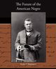 The Future of the American Negro, Washington Booker T.