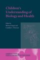 Children's Understanding of Biology and Health, 