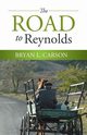The Road to Reynolds, Carson Bryan L.