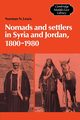 Nomads and Settlers in Syria and Jordan, 1800 1980, Lewis Norman N.