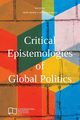 Critical Epistemologies of Global Politics, 