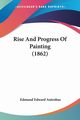 Rise And Progress Of Painting (1862), Antrobus Edmund Edward