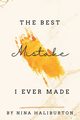 The Best Mistake I Ever Made, Haliburton Nina