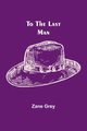 To the Last Man, Grey Zane