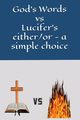 God's Words vs Lucifer's either/or - a simple choice, Richardson V. R.