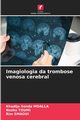 Imagiologia da trombose venosa cerebral, MOALLA Khadija Sonda