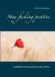 Stay fucking positive, Leuchtmann Drte