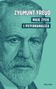 Moje ycie i psychoanaliza, Freud Zygmunt