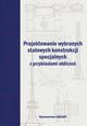 Projektowanie wybranych stalowych konstrukcji specjalnych z przykadami oblicze, 