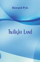 Twilight Land, Pyle Howard