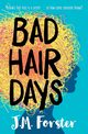 Bad Hair Days, Forster J M