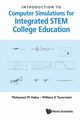 INTRO TO COMPUTER SIMULATIONS FOR INTEGRAT STEM COLLEGE EDU, MOHAMED M HAFEZ & WILLIAM E TAVERNETTI