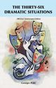 The Thirty-Six Dramatic Situations, Polti Georges