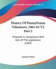 History Of Pennsylvania Volunteers, 1861-65 V2 Part 2, Bates Samuel P.