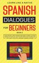 Spanish Dialogues for Beginners Book 2, Learn Like A Native