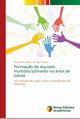 Forma?o de equipes multidisciplinares na rea de sade, da Silva Pereira Alexandre Vinicius