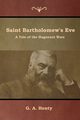 Saint Bartholomew's Eve, Henty G. A.