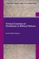 Vertical Grammar of Parallelism in Biblical Hebrew, Tsumura David Toshio