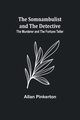 The Somnambulist and the Detective; The Murderer and the Fortune Teller, Pinkerton Allan