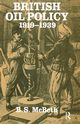 British Oil Policy 1919-1939, McBeth B S