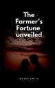 The Farmer's Fortune unveiled, Smith Mayer
