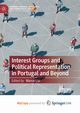 Interest Groups and Political Representation in Portugal and Beyond, 