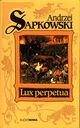 Lux perpetua Trylogia Husycka Tom 3, Sapkowski Andrzej