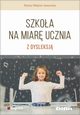 Szkoa na miar ucznia z dysleksj, Wejner-Jaworska Teresa
