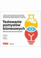 Testowanie pomysw biznesowych, Bland David J., Osterwalder Alexander