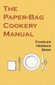 The Paper-Bag Cookery Manual, Senn Charles Herman