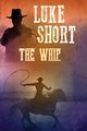 The Whip, Short Luke